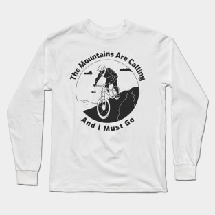 The Mountains Are Calling And I Must Go Long Sleeve T-Shirt